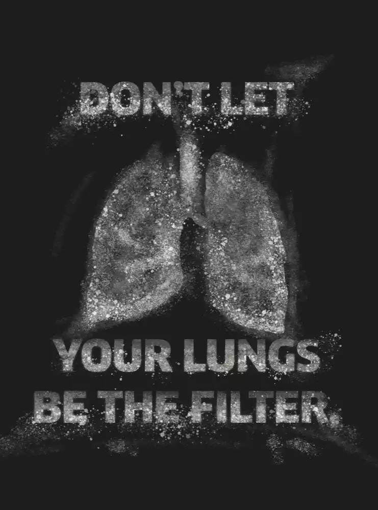 Don't let your lungs be the filter